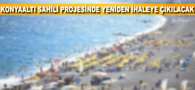 Konyaaltı Sahili Projesi'nde yeniden ihaleye çıkılacak