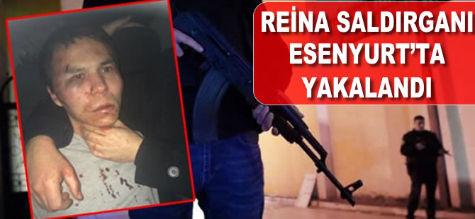 Reina katliamcısı İstanbul Esenyurt'ta yakalandı