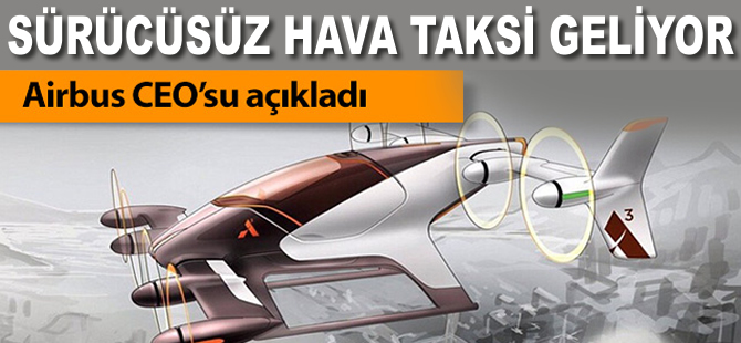 Sürücüsüz hava taksi geliyor