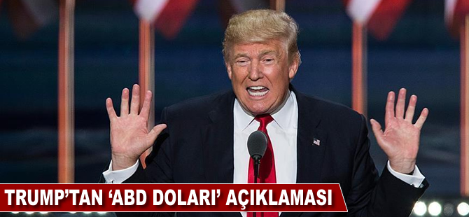 Trump'tan 'Amerikan doları' açıklaması