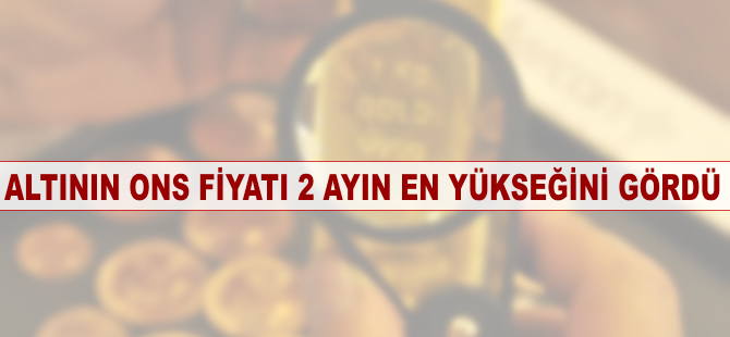 Altının onsu 2 ayın en yüksek seviyesinde