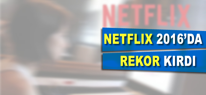 Netflix 2016'da rekor kırdı