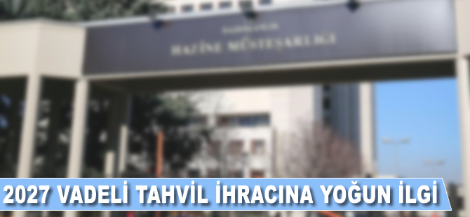 2027 vadeli tahvil ihracına yoğun talep