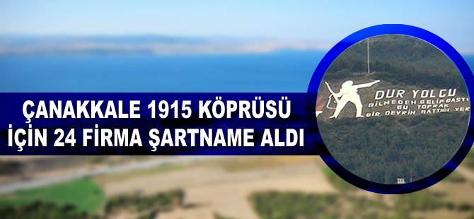 1915 Çanakkale Köprüsü için 24 firma şartname aldı