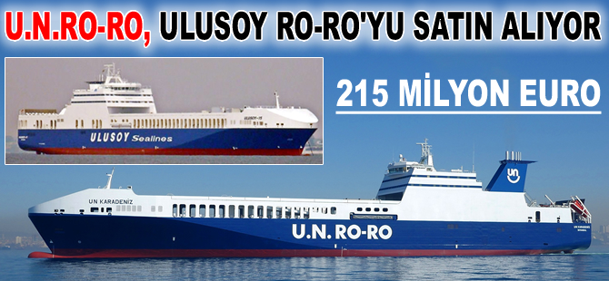 U.N. Ro-Ro, Ulusoy Ro-Ro'yu 215 milyon Euro'ya satın alıyor