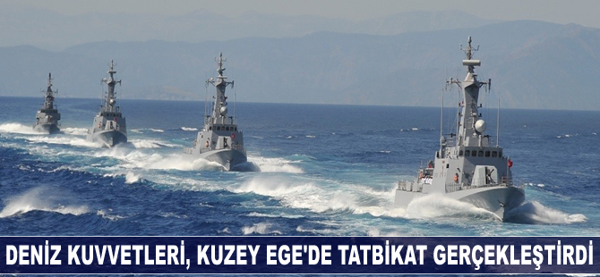 Deniz Kuvvetleri Komutanlığı Kuzey Ege'de tatbikat gerçekleştirdi