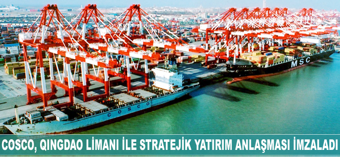 Cosco Shipping, Qingdao Limanı ile stratejik yatırım anlaşması imzaladı