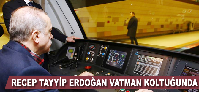 Cumhurbaşkanı Erdoğan vatman koltuğunda