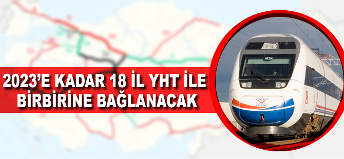 2023'e kadar 18 il, YHT ile birbirine bağlanacak