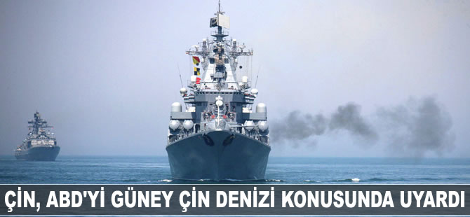 Çin, ABD'yi Güney Çin Denizi konusunda uyardı