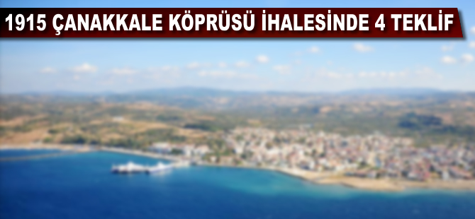 1915 Çanakkale Köprüsü ihalesinde 4 teklif