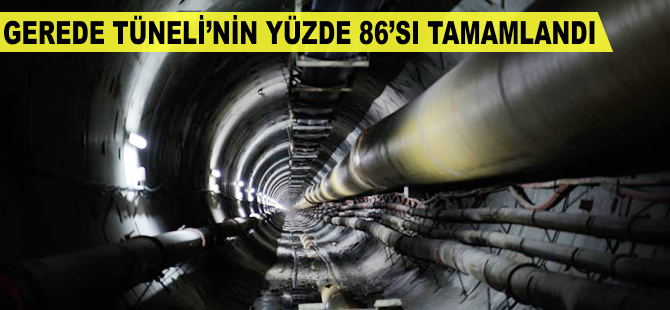 Gerede Tüneli'nin yüzde 86'sı tamamlandı