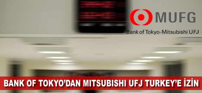 Bank of Tokyo Mitsubishi UFJ Turkey'e danışmanlık izni