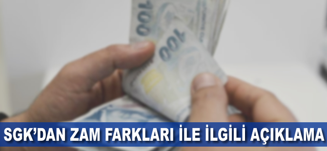 SGK'dan emeklilerin zam farkları ile ilgili açıklama