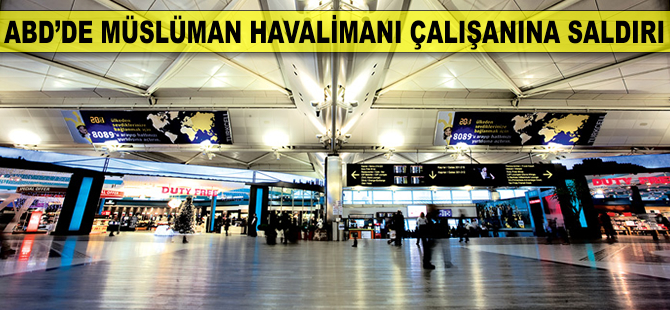 ABD'de Müslüman havalimanı çalışanına saldırı