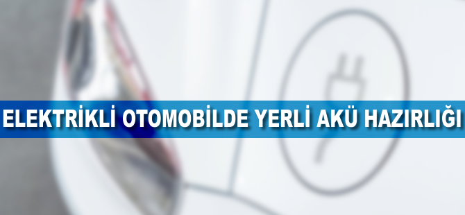 Elektrikli otomobilde 'yerli akü' hazırlığı