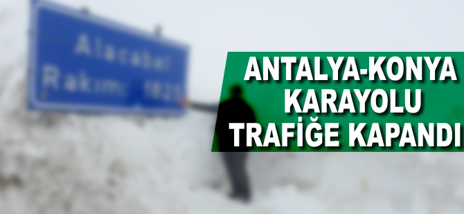 Akseki-Seydişehir karayolu trafiğe kapandı