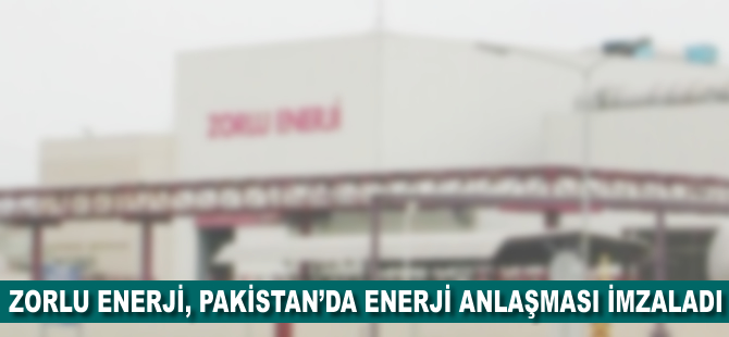 Zorlu Enerji, Pakistan'da enerji anlaşması imzaladı