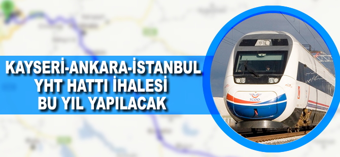 'Hızlı tren ihalesi bu sene yapılacak'