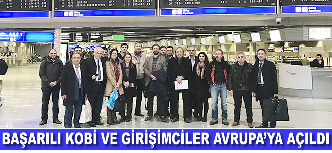 Başarılı KOBİ ve girişimciler Avrupa'ya açıldı