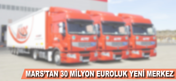 Mars'tan 30 milyon euroluk yeni merkez