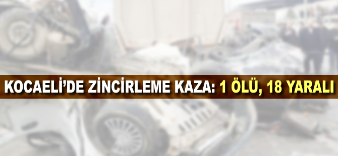 Kocaeli'de zincirleme kaza, ölü ve yaralılar var