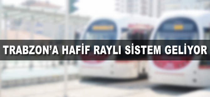 Trabzon'da raylı sistemde güzergah çalışması yapılıyor