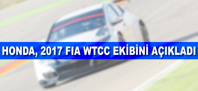 Honda, 2017 FIA WTCC ekibini açıkladı