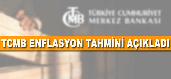 TCMB enflasyon tahmini açıkladı