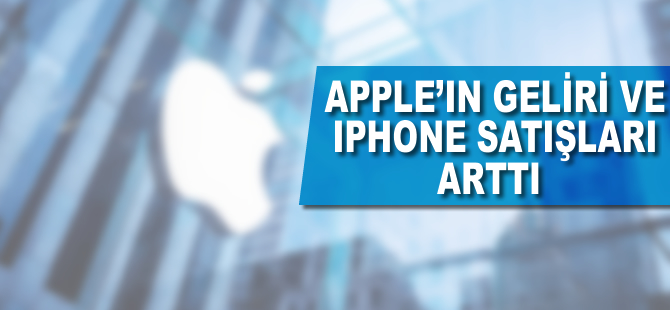 Apple'ın geliri ve iPhone satışları arttı