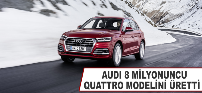 Audi 8 milyonuncu 'quattro' modelini üretti