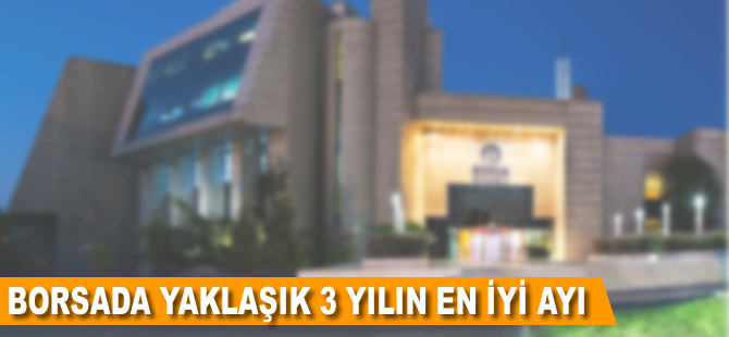 Borsada yaklaşık 3 yılın en iyi ayı