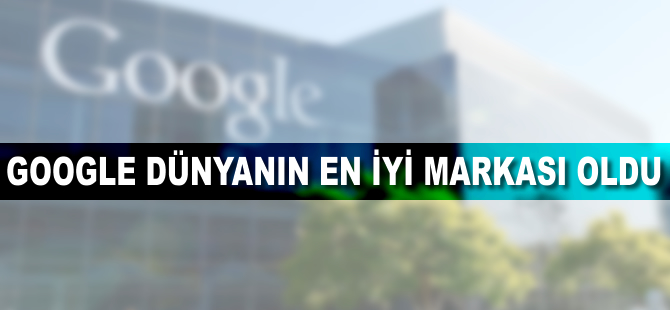 Google, dünyanın en değerli markası oldu