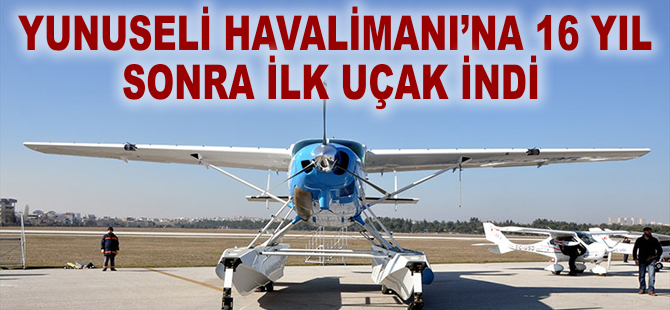 Yunuseli Havalimanı'na 16 yıl sonra ilk uçak indi