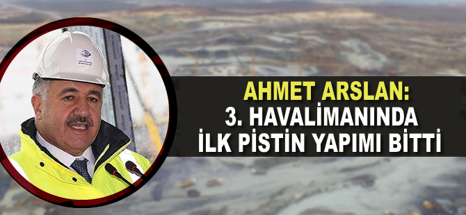 Bakan Arslan'dan 3. havalimanı açıklaması