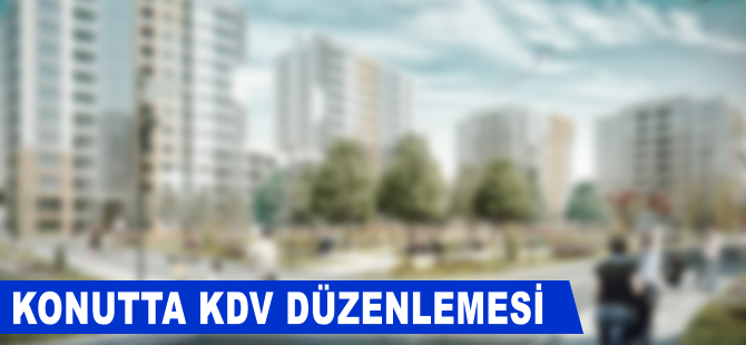 Konutta KDV düzenlemesi