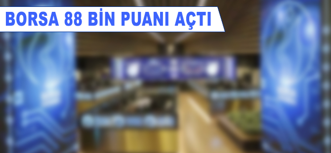 Borsa 88 bin puanı aştı