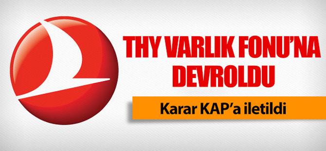 THY, Varlık Fonu'na devredildi