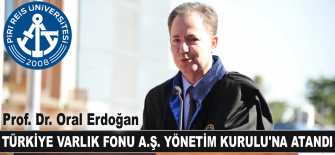 Prof. Dr. Oral Erdoğan, Türkiye Varlık Fonu A.Ş. Yönetim Kurulu'na atandı