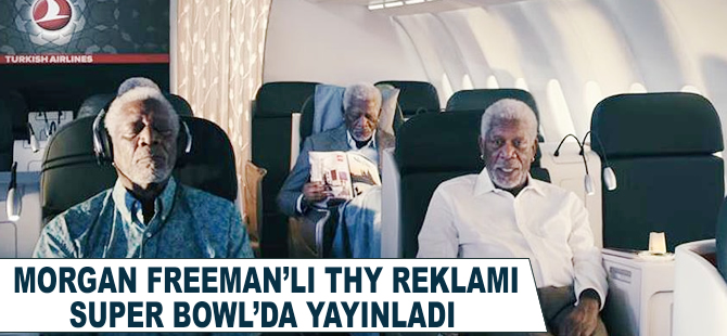 Morgan Freeman'lı THY reklamı Super Bowl'da yayınlandı