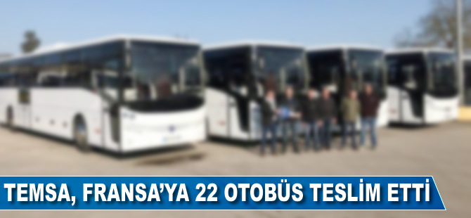 TEMSA, Fransa'ya 22 otobüs teslim etti