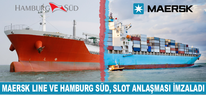 Hamburg Süd ile Maersk Line arasında slot anlaşması imzalandı