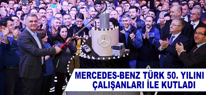 Mercedes-Benz Türk 50. yılını tüm çalışanları ile coşkuyla kutladı