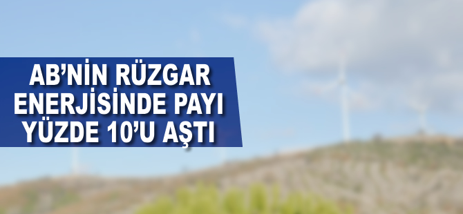 AB'de rüzgar enerjisinin payı yüzde 10'u aştı