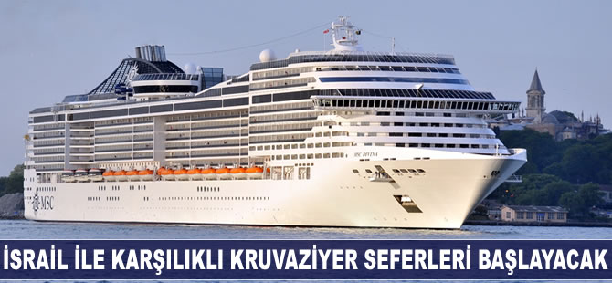 İsrail ile karşılıklı kruvaziyer seferleri başlayacak