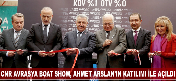 CNR Avrasya Boat Show, Ahmet Arslan'ın katılımı ile açıldı