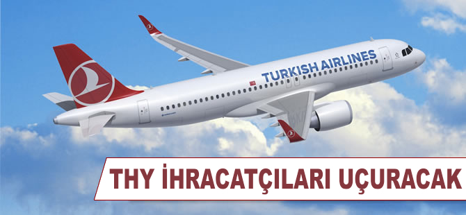 THY ihracatçıları uçuracak!