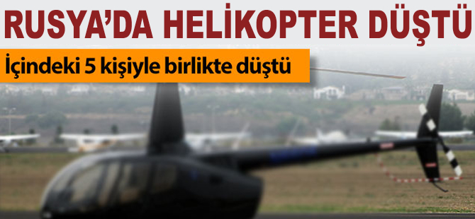 Rusya'da helikopter düştü