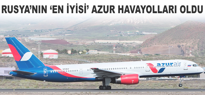 Rusya'nın 'en iyisi' Azur Havayolları oldu