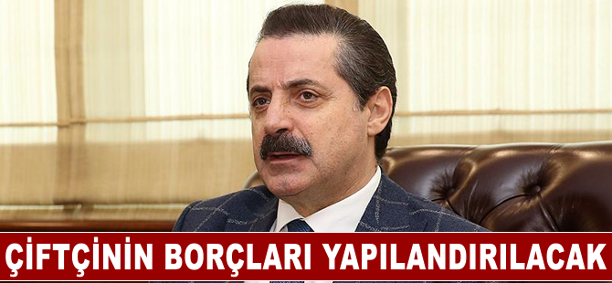 Çiftçinin borçları yapılandırılacak, faizin yarısını devlet ödeyecek